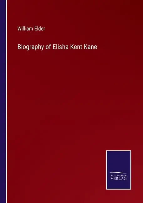 Biography of Elisha Kent Kane - Paperback