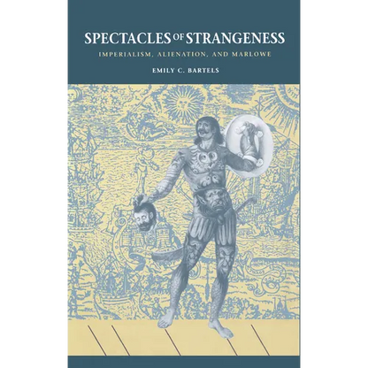Spectacles of Strangeness: Imperialism, Alienation, and Marlowe - Hardcover
