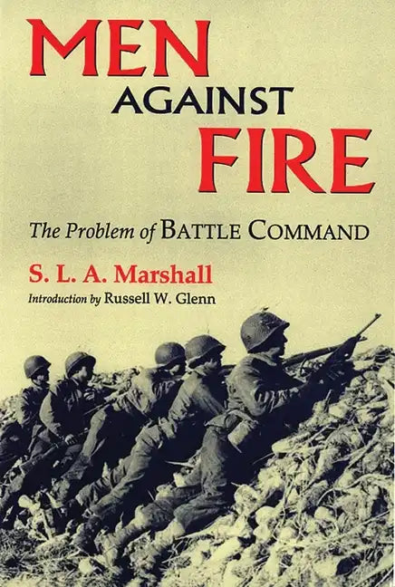 Men Against Fire: The Problem of Battle Command - Paperback