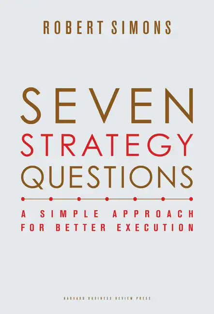 Seven Strategy Questions: A Simple Approach for Better Execution - Hardcover