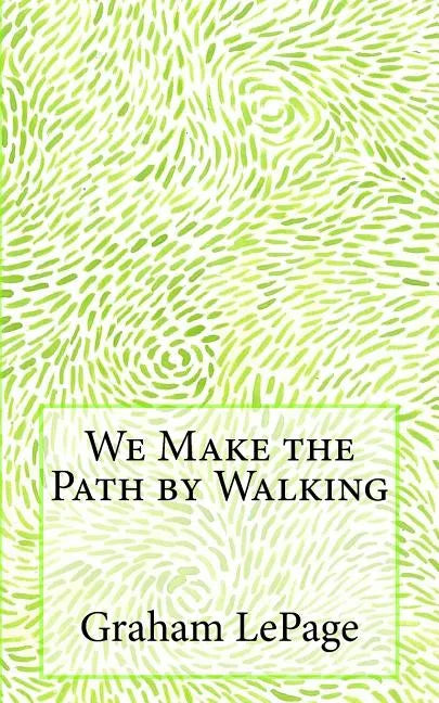 We Make the Path by Walking - Paperback