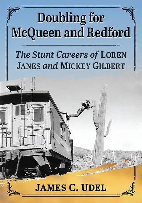 Doubling for McQueen and Redford: The Stunt Careers of Loren Janes and Mickey Gilbert - Paperback