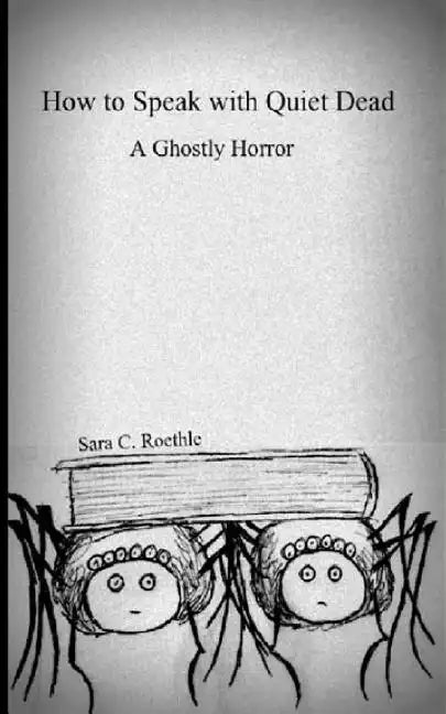 How to Speak with Quiet Dead (A Ghostly Horror) - Paperback