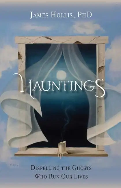 Hauntings - Dispelling the Ghosts Who Run Our Lives - Paperback