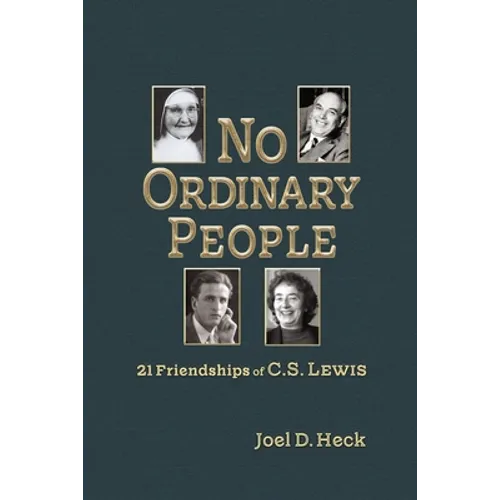 No Ordinary People: Twenty-One Friendships of C.S. Lewis - Paperback