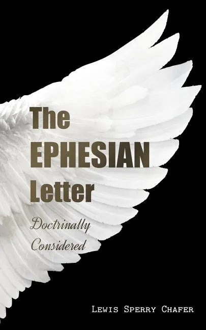 The EPHESIAN Letter: Doctrinally Considered - Paperback
