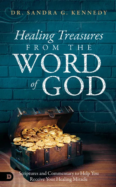 Healing Treasures from the Word of God: Scriptures and Commentary to Help You Receive Your Healing Miracle - Paperback
