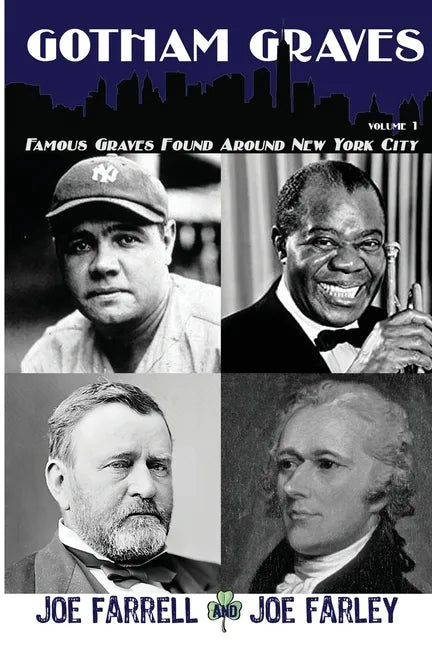 Gotham Graves Volume 1: Famous Graves Found Around New York City - Paperback