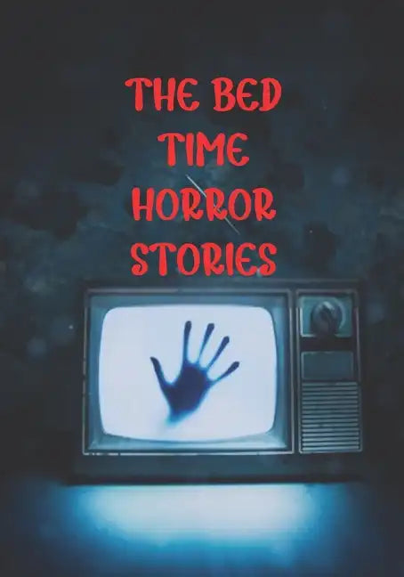 The Bed Time Horror Stories: Best True Horror Collection in This Year. - Paperback
