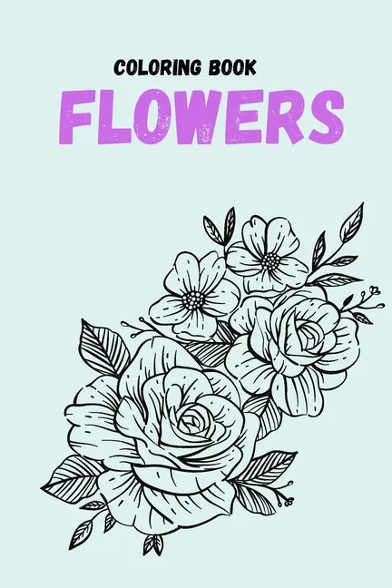 coloring book flowers: Coloring Book (For Adults, mindfulness coloring - Paperback