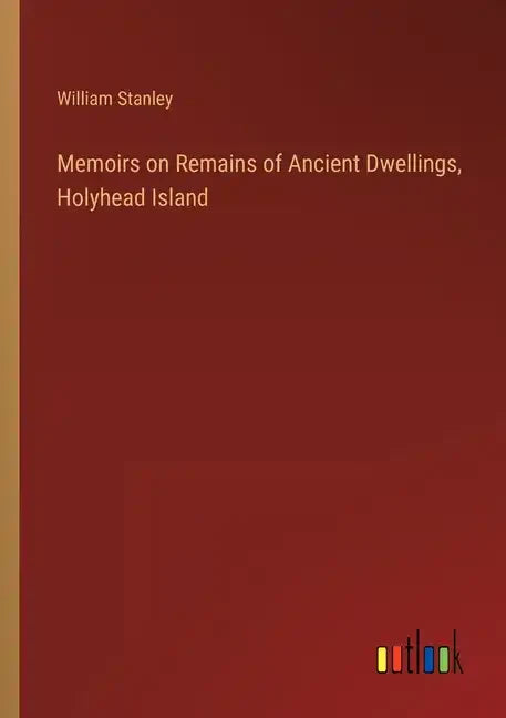 Memoirs on Remains of Ancient Dwellings, Holyhead Island - Paperback