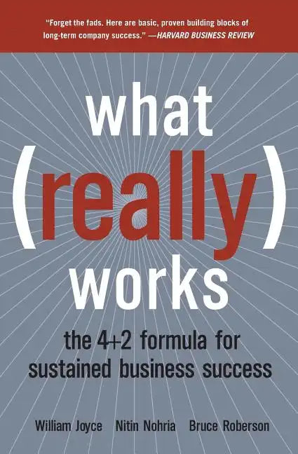 What Really Works: The 4+2 Formula for Sustained Business Success - Paperback