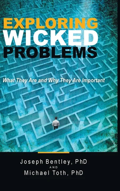 Exploring Wicked Problems: What They Are and Why They Are Important - Hardcover