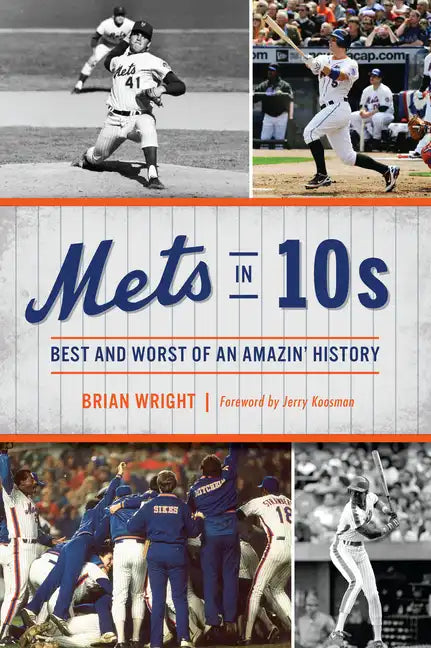 Mets in 10s: Best and Worst of an Amazin' History - Paperback