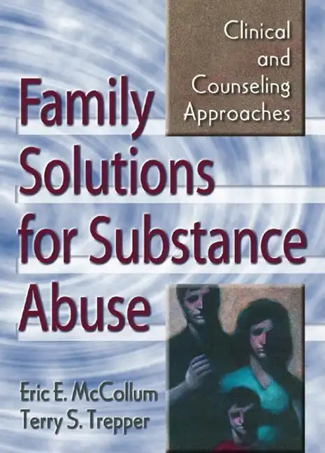 Family Solutions for Substance Abuse: Clinical and Counseling Approaches - Paperback
