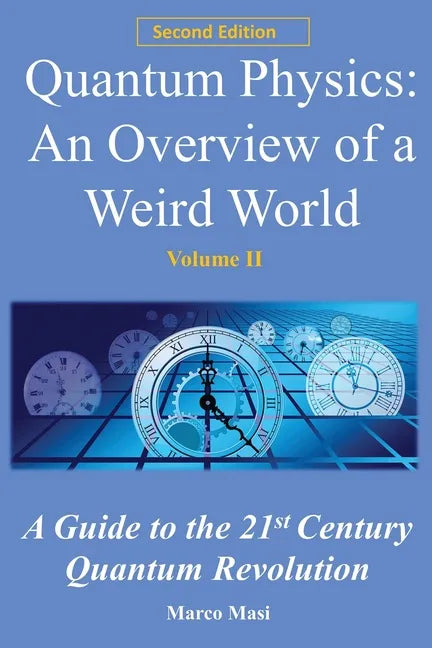 Quantum Physics: An overview of a weird world: A guide to the 21st century quantum revolution - Paperback