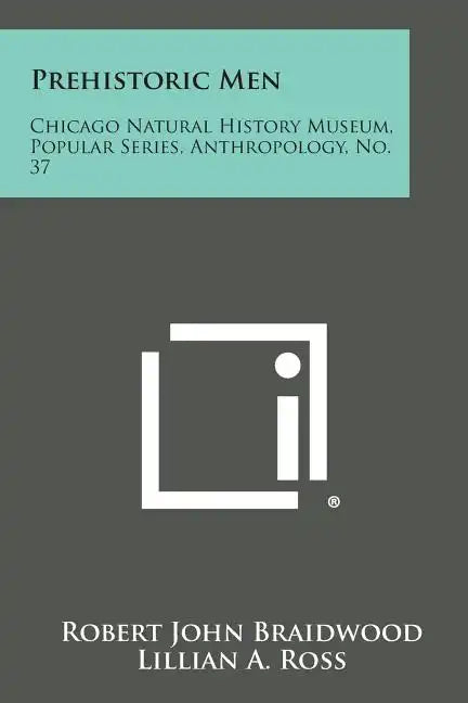 Prehistoric Men: Chicago Natural History Museum, Popular Series, Anthropology, No. 37 - Paperback