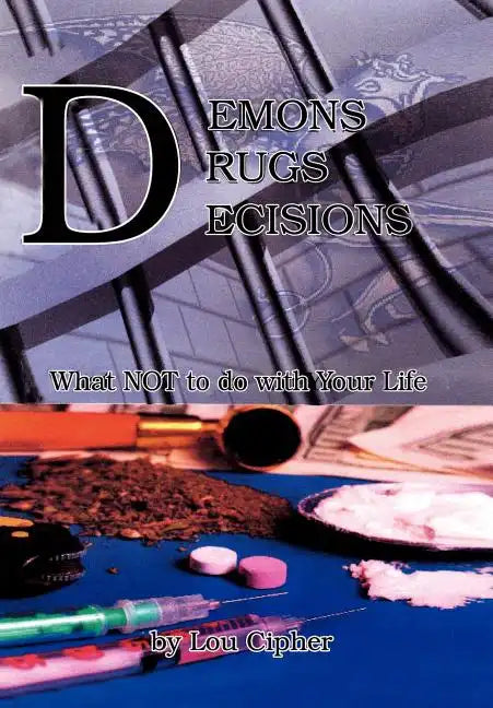 Demons Drugs Decisions - Hardcover