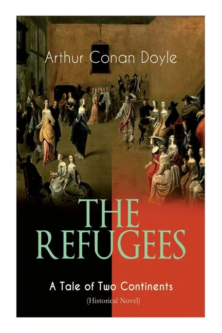 The Refugees - A Tale of Two Continents (Historical Novel): Historical Novel set in Europe and America - Paperback