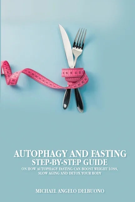Autophagy And Fasting Step-By-Step Guide - Paperback