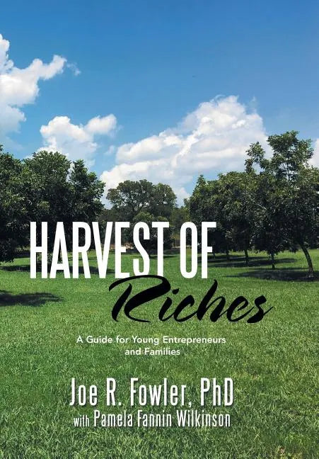 Harvest of Riches: A Guide for Young Entrepreneurs and Families - Hardcover