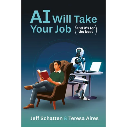 AI Will Take Your Job, and It's for the Best: Embracing the New Social Contract for the Age of AI - Hardcover