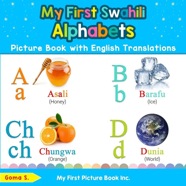 My First Swahili Alphabets Picture Book with English Translations: Bilingual Early Learning & Easy Teaching Swahili Books for Kids - Paperback