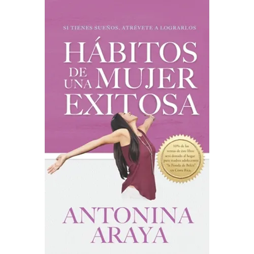 Hábitos de una mujer exitosa: Si tienes sueños, atrévete a lograrlos - Paperback