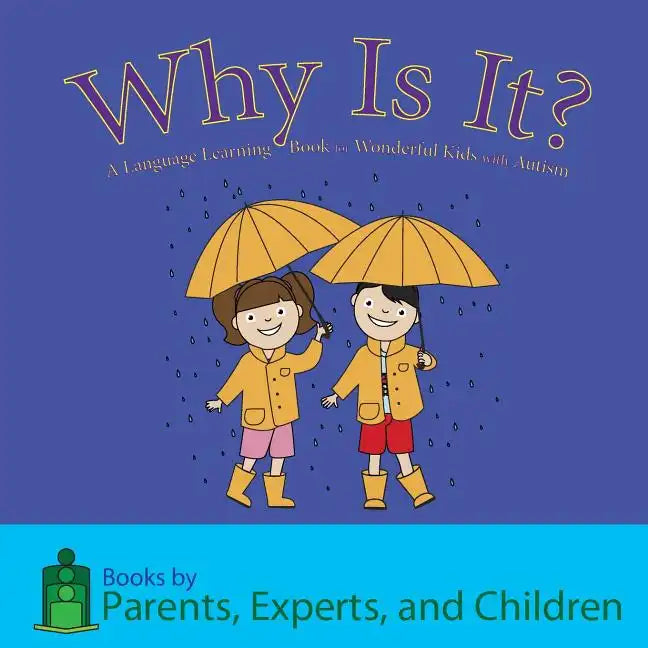 Why Is It?: A Language Learning Book for Wonderful Kids with Autism - Paperback