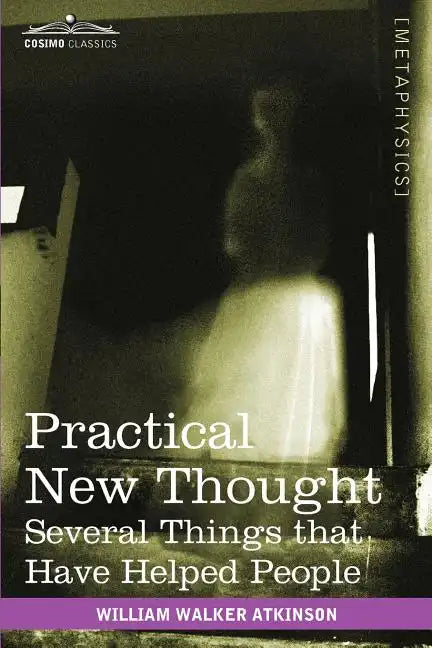 Practical New Thought: Several Things That Have Helped People - Paperback