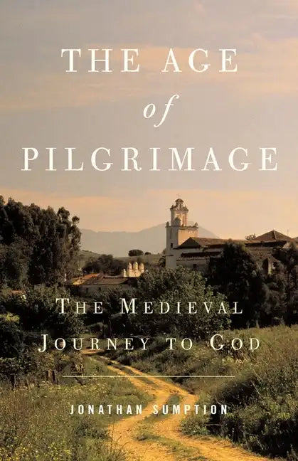 The Age of Pilgrimage: The Medieval Journey to God - Paperback