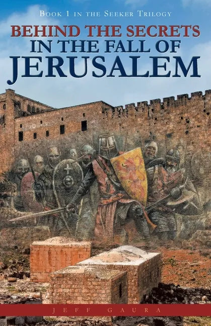 Behind the Secrets in the Fall of Jerusalem: Book 1 in the Seeker Trilogy - Paperback