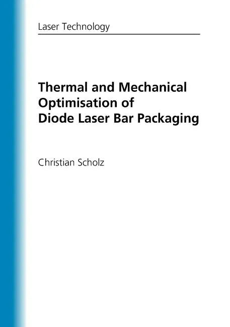 Thermal and Mechanical Optimisation of Diode Laser Bar Packaging - Paperback