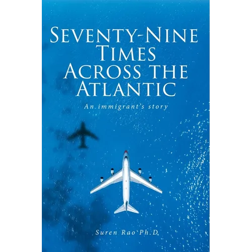 Seventy-Nine Times Across the Atlantic: An Immigrant's Story - Paperback