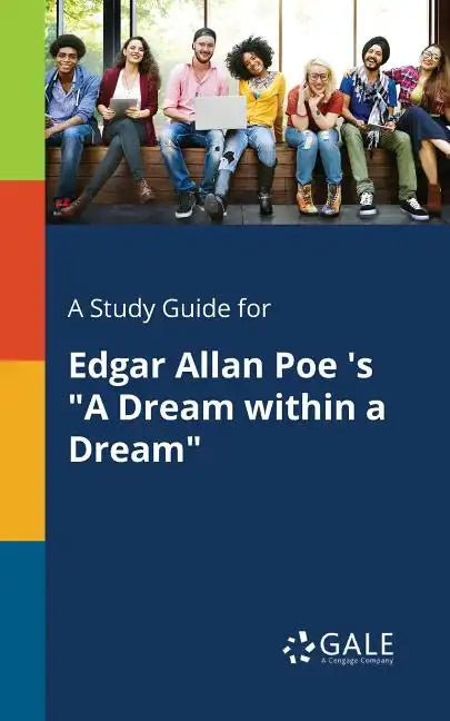 A Study Guide for Edgar Allan Poe 's "A Dream Within a Dream" - Paperback