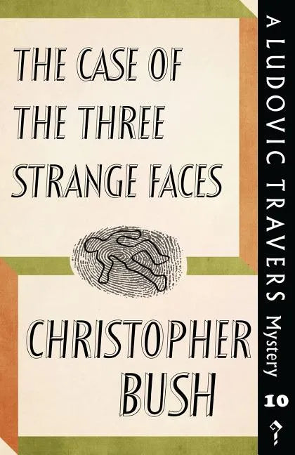 The Case of the Three Strange Faces: A Ludovic Travers Mystery - Paperback