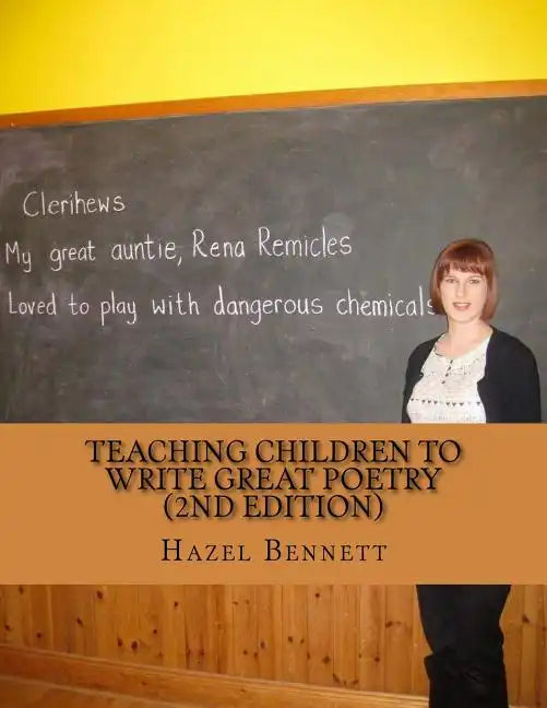 Teaching children to write great poetry (2nd Edition): A practical guide for getting kids' creative juices flowing - Paperback