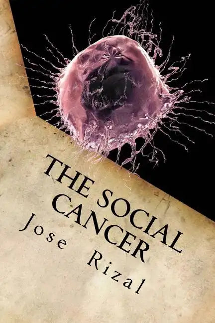 The Social Cancer: A Complete English Version of Noli Me Tangere - Paperback
