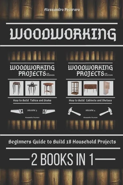 Woodworking: Beginners guide to Build 18 Small Projects 2 Books in 1 - Paperback