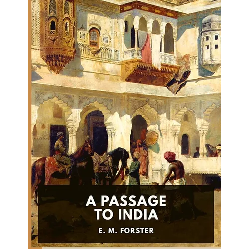 A Passage to India: A Masterful Portrait of a Society in the Grip of Imperialism - Paperback