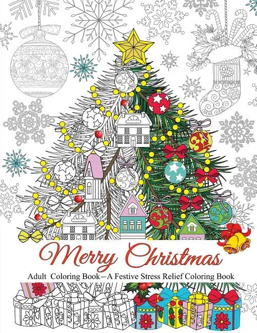 Merry Christmas: A Festive Stress Relief Coloring Book for Adults - Paperback