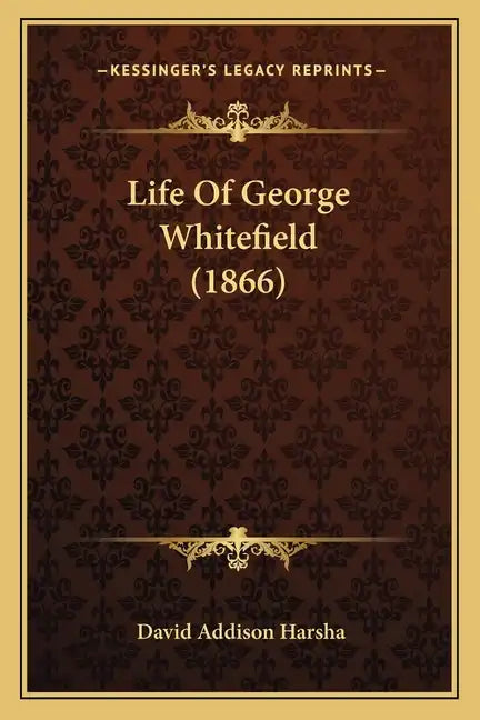 Life Of George Whitefield (1866) - Paperback