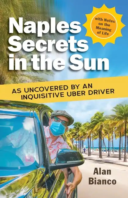 Naples Secrets in the Sun: As Uncovered by an Inquisitive Uber Driver - Paperback