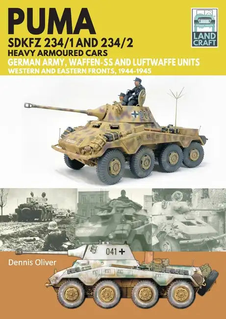Puma Sdkfz 234/1 and Sdkfz 234/2 Heavy Armoured Cars: German Army and Waffen-Ss, Western and Eastern Fronts, 1944-1945 - Paperback