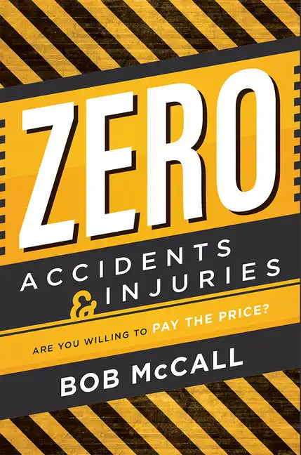 Zero Accidents & Injuries: Are You Willing to Pay the Price? - Paperback