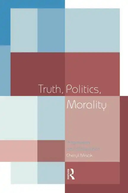 Truth, Politics, Morality: Pragmatism and Deliberation - Paperback