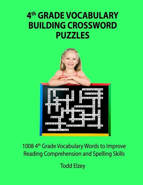 4th Grade Vocabulary Building Crossword Puzzles: 1008 Vocabulary Words to Improve Reading Comprehension and Spelling Skills - Paperback