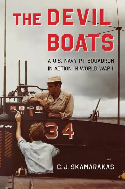 The Devil Boats: A U.S. Navy PT Squadron in Action in World War II - Hardcover