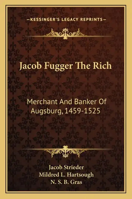 Jacob Fugger the Rich: Merchant and Banker of Augsburg, 1459-1525 - Paperback