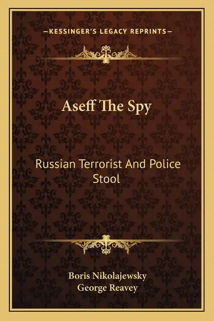 Aseff the Spy: Russian Terrorist and Police Stool - Paperback